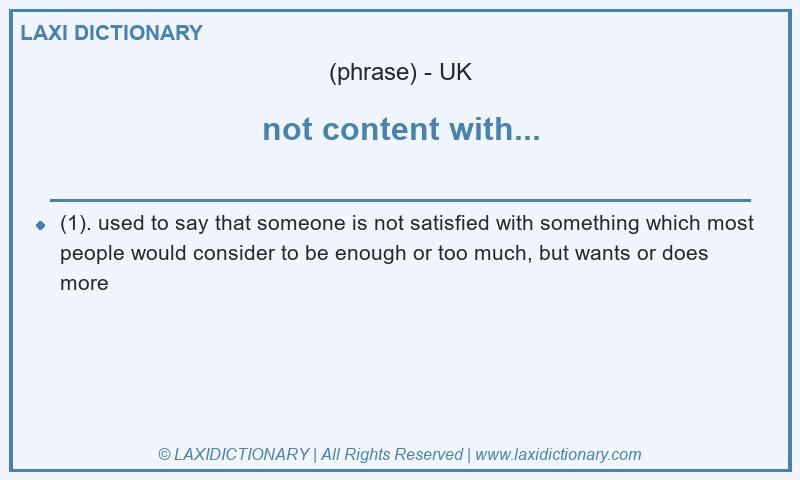 Definition not content with... in British English