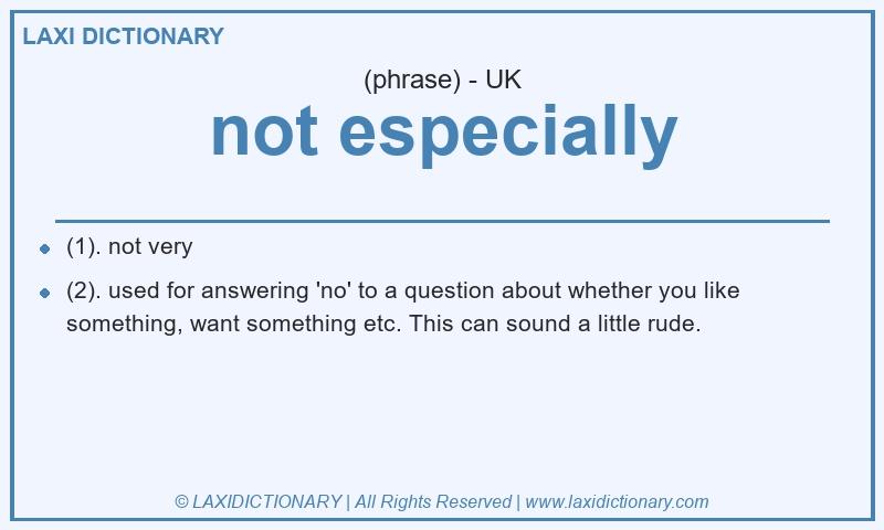 Definition not especially in British English