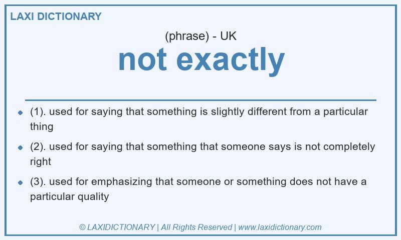 Definition not exactly in British English