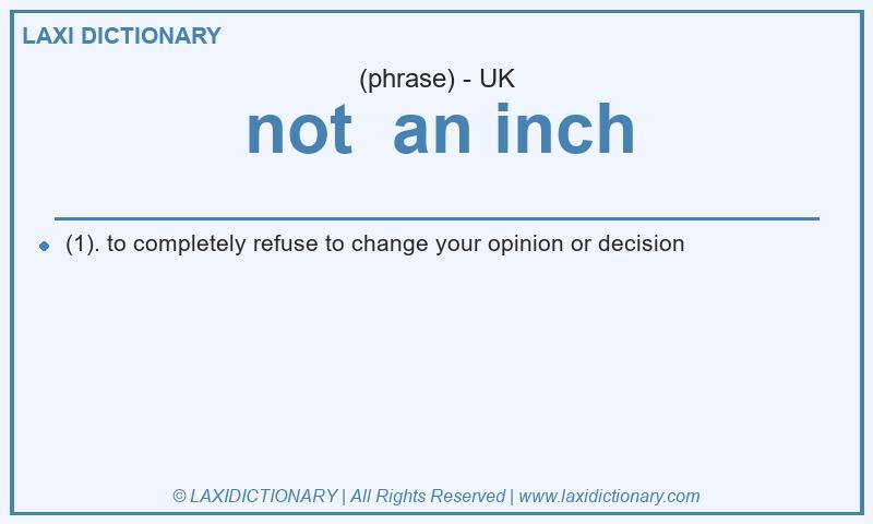 Definition not an inch in British English