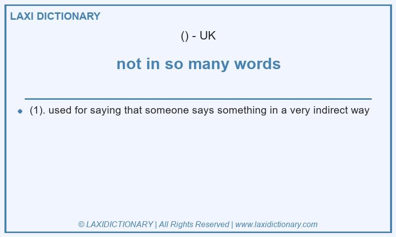 Definition not in so many words in British English