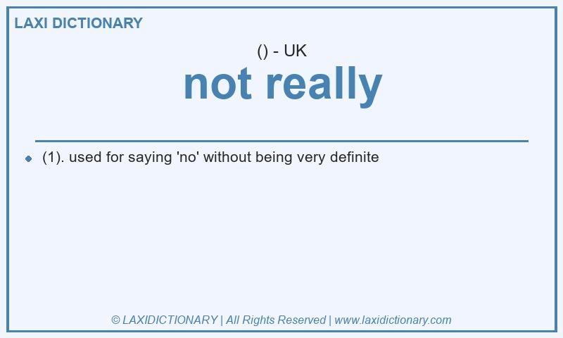 Definition not really in British English