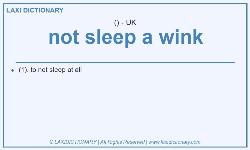 Definition not sleep a wink in British English