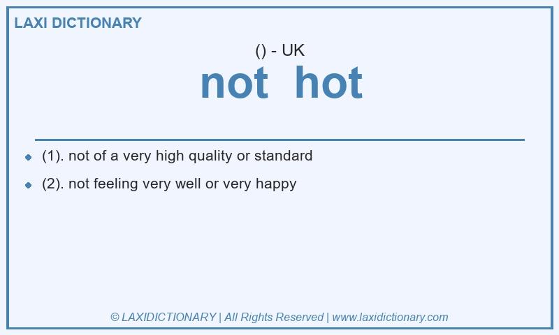 Definition not hot in British English