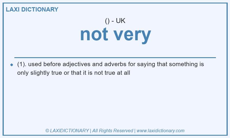 Definition not very in British English