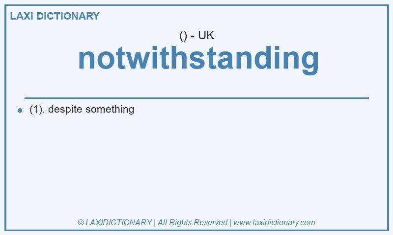 Definition notwithstanding in British English
