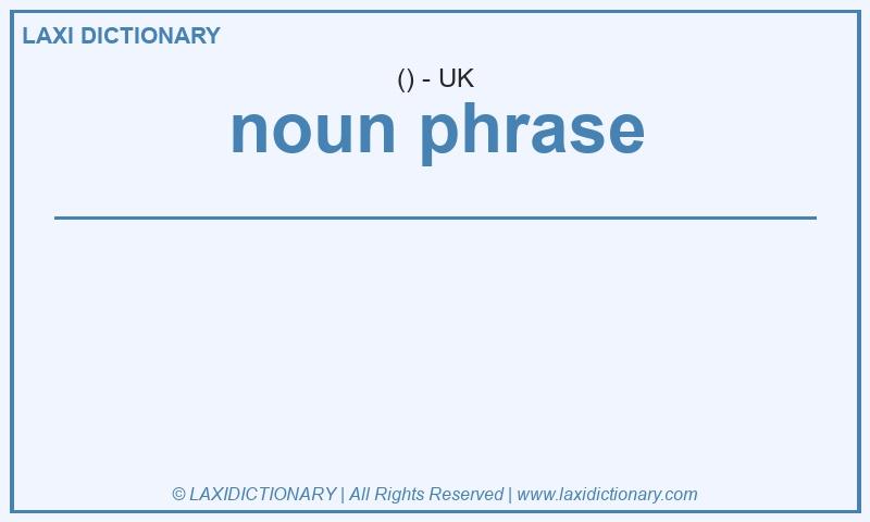 Definition noun phrase in British English