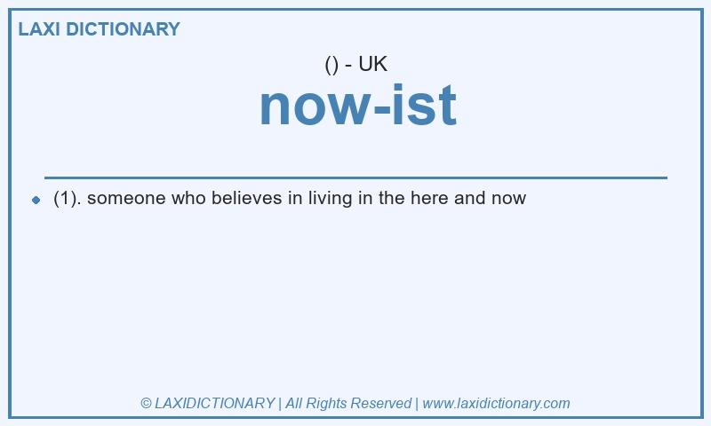 Definition now-ist in British English