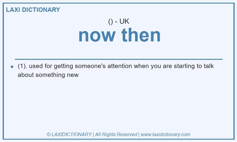Definition now then in British English