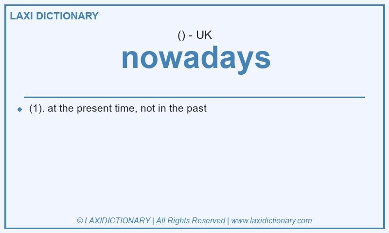 Definition nowadays in British English