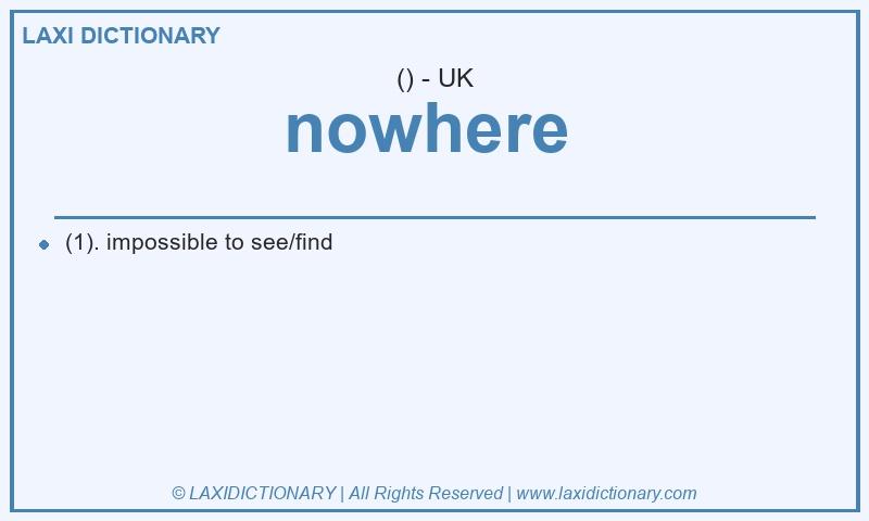 Definition nowhere in British English