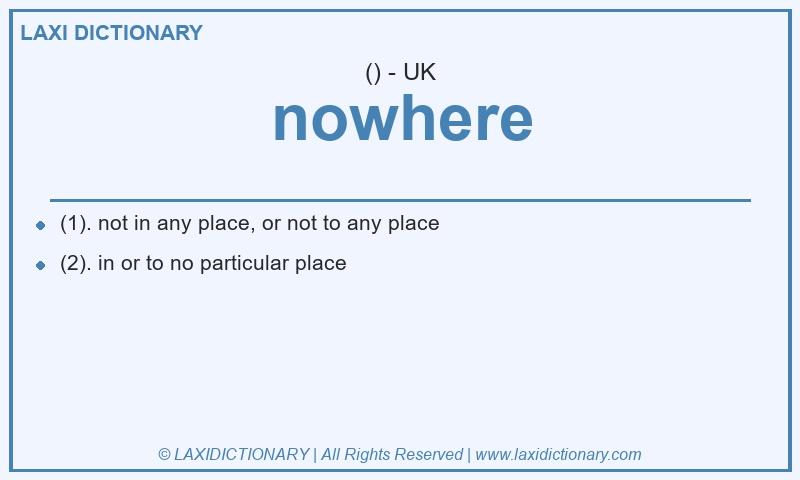 Definition nowhere in British English