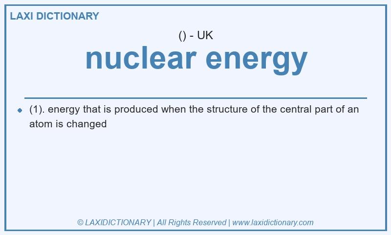 Definition nuclear energy in British English