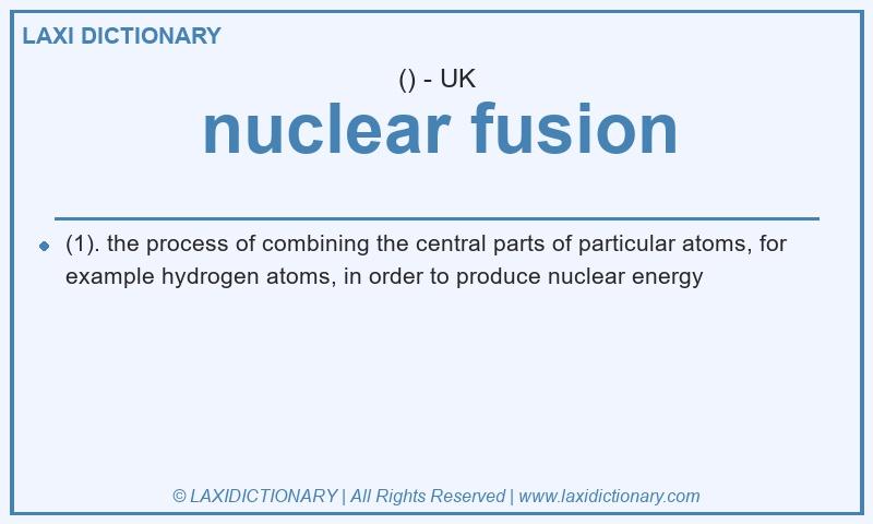 Definition nuclear fusion in British English