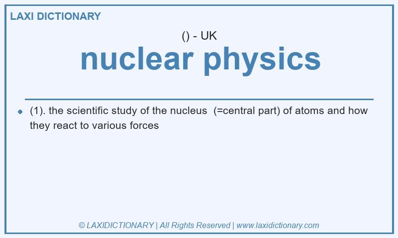 Definition nuclear physics in British English
