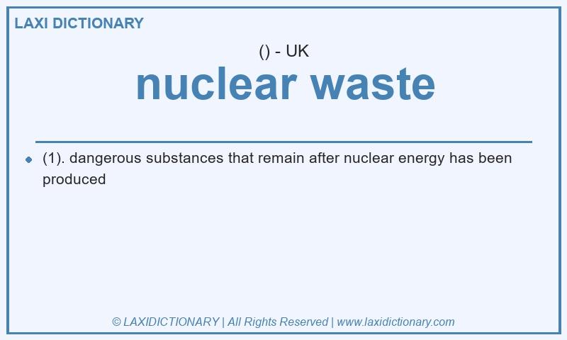 Definition nuclear waste in British English