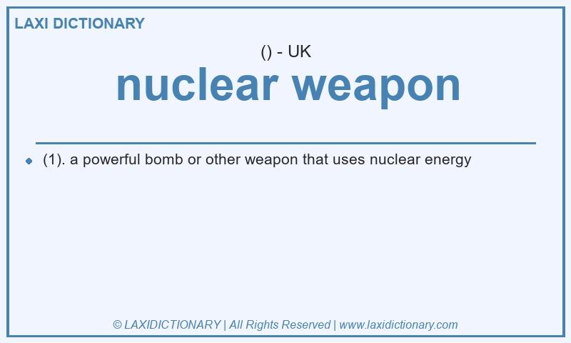 Definition nuclear weapon in British English