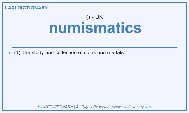 Definition numismatics in British English