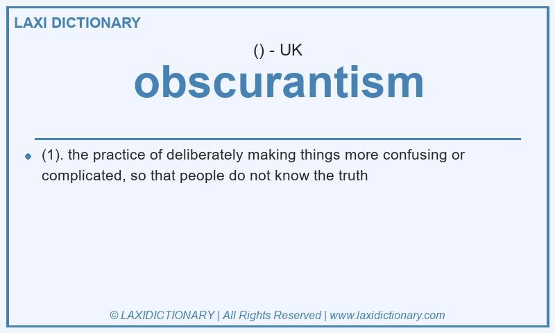 Definition obscurantism in British English