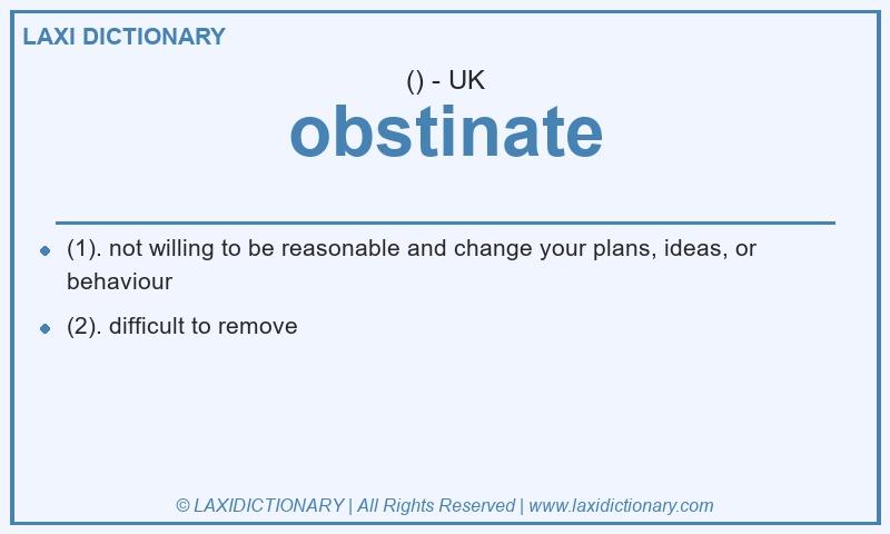 Definition obstinate in British English