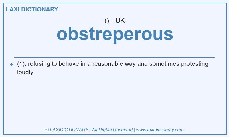 Definition obstreperous in British English