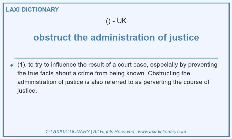 Definition obstruct the administration of justice in British English