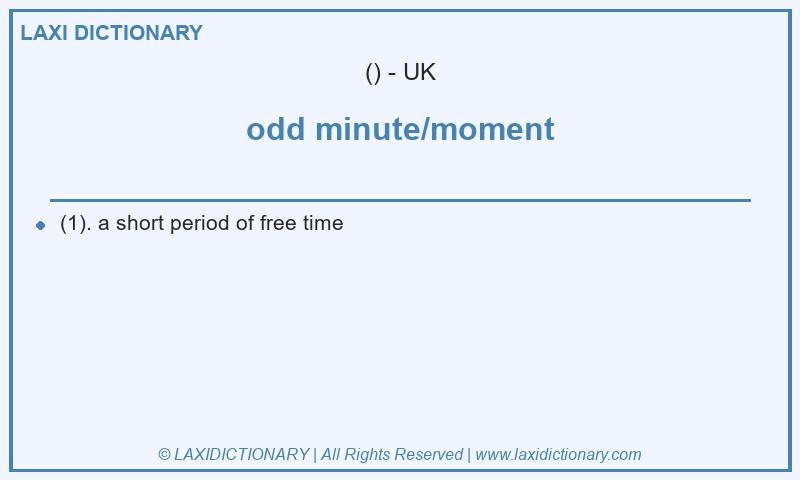 Definition odd minute/moment in British English