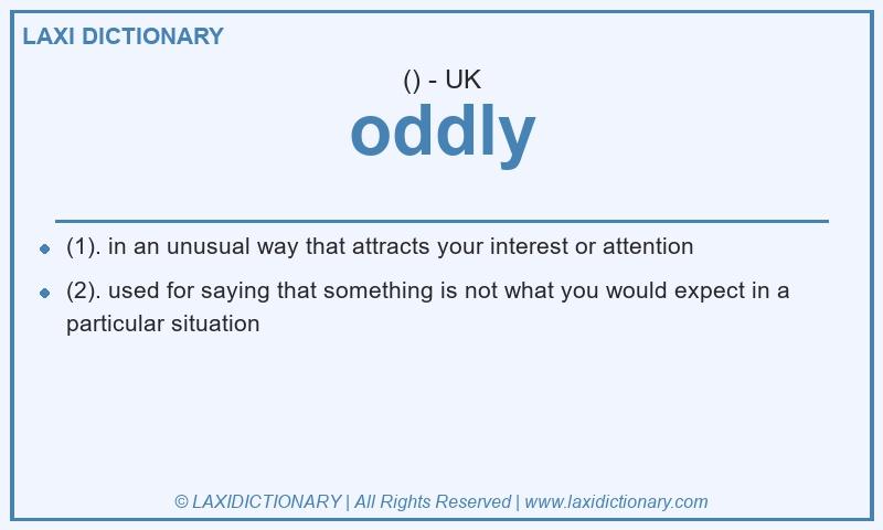 Definition oddly in British English