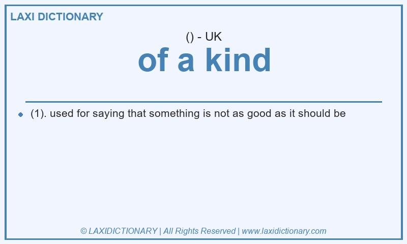Definition of a kind in British English