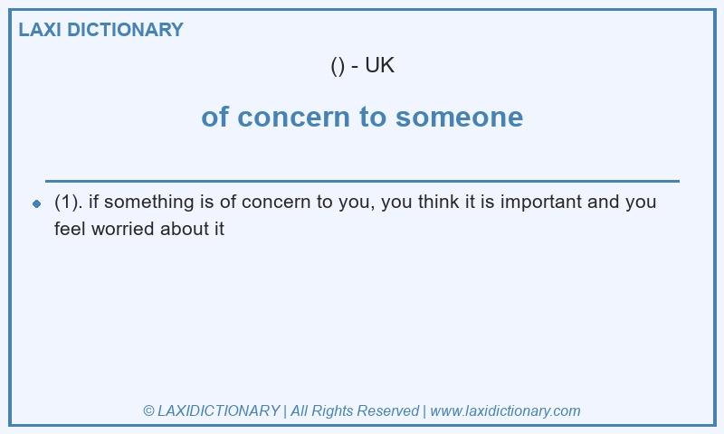 Definition of concern to someone in British English