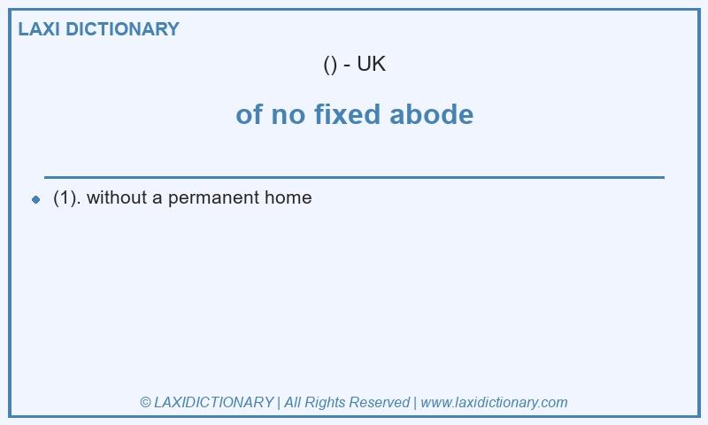 Definition of no fixed abode in British English
