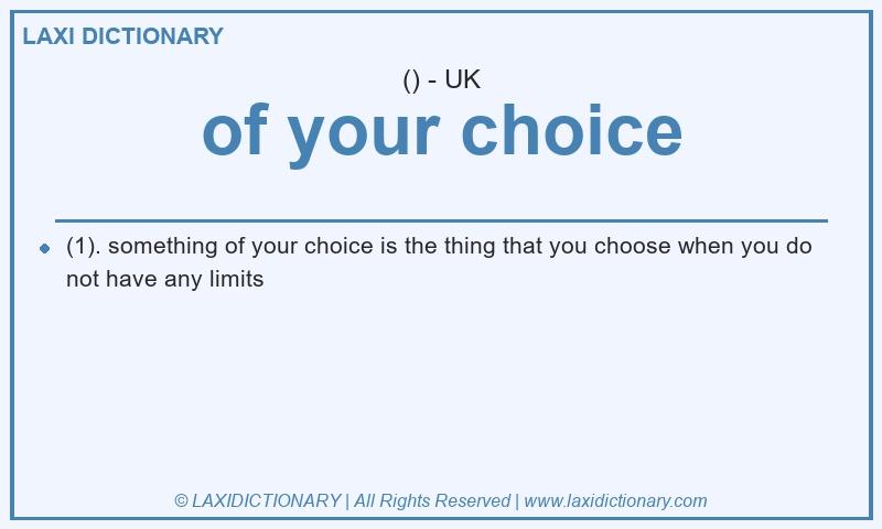 Definition of your choice in British English