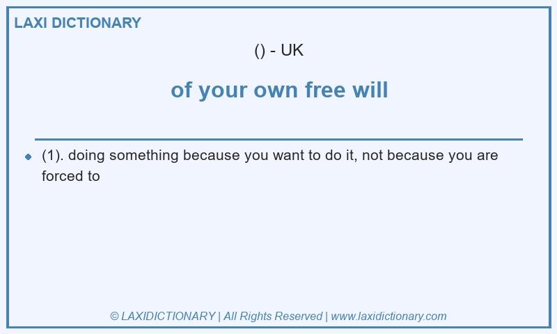 Definition of your own free will in British English