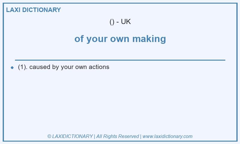Definition of your own making in British English