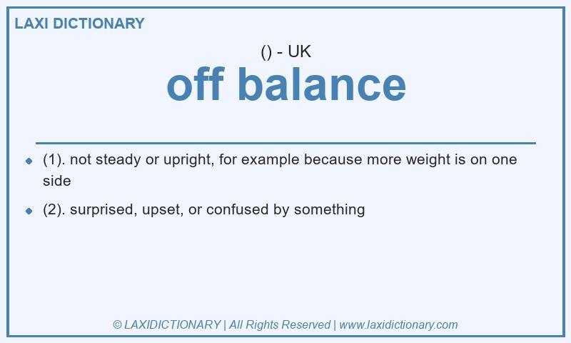 Definition off balance in British English