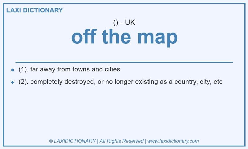 Definition off the map in British English