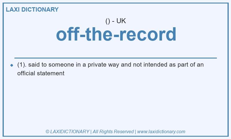 Definition off-the-record in British English