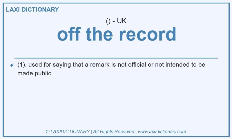Definition off the record in British English