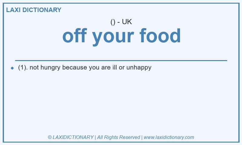 Definition off your food in British English