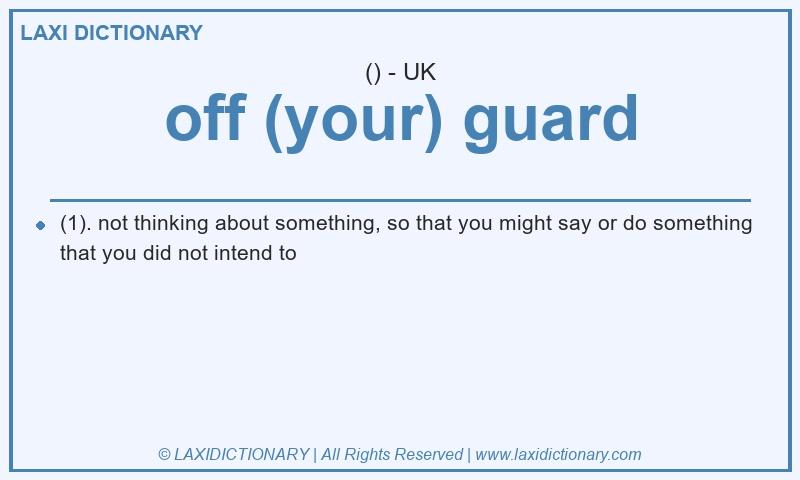 Definition off (your) guard in British English