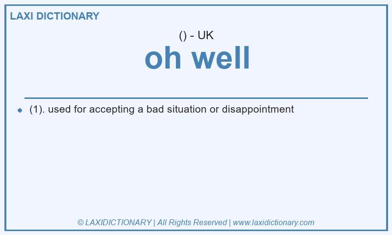 Definition oh well in British English