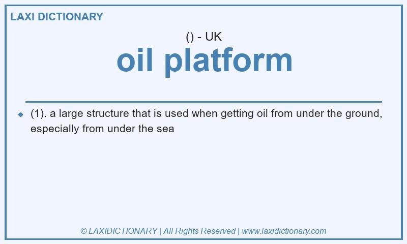 Definition oil platform in British English