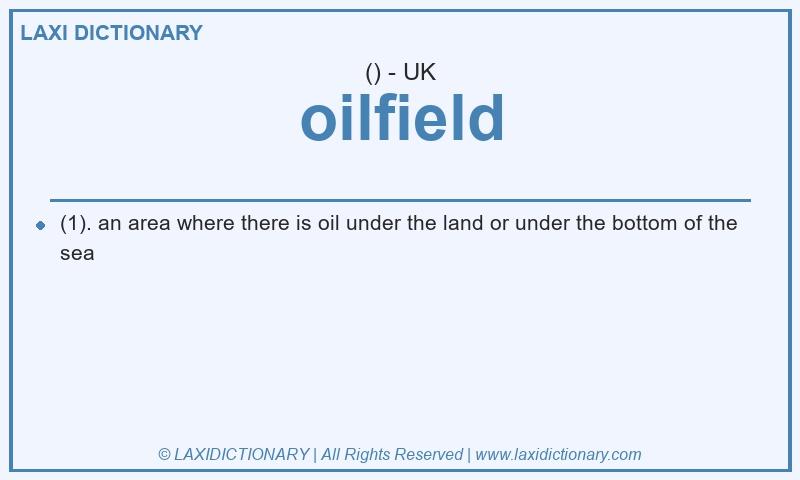 Definition oilfield in British English