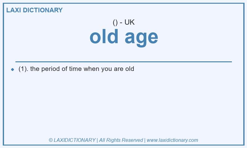Definition old age in British English