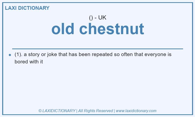 Definition old chestnut in British English