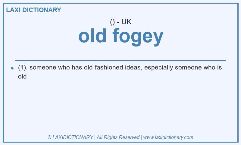 Definition old fogey in British English