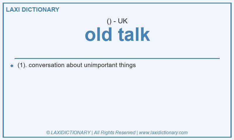 Definition old talk in British English