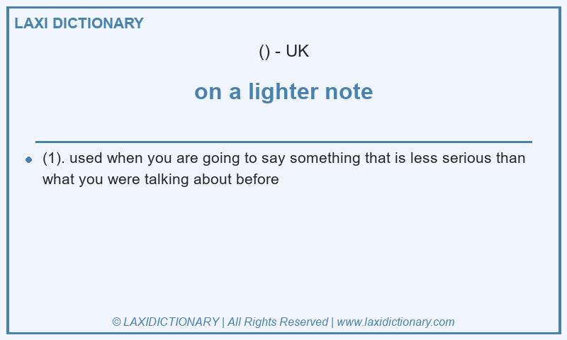 Definition on a lighter note in British English