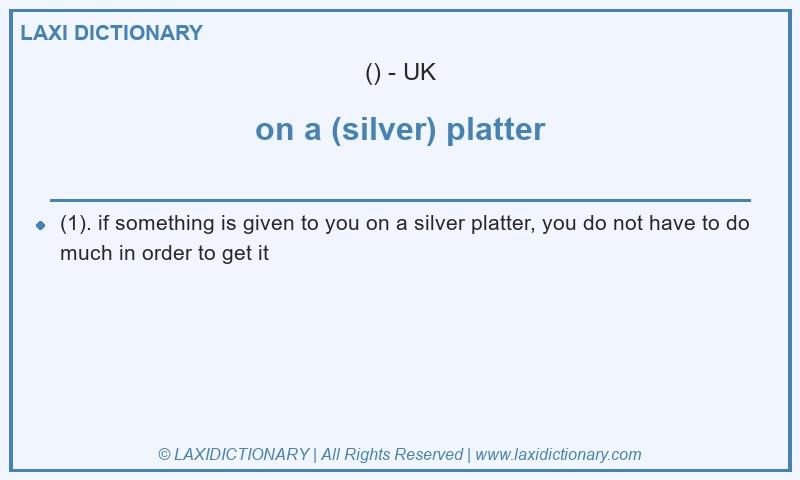 Definition on a (silver) platter in British English