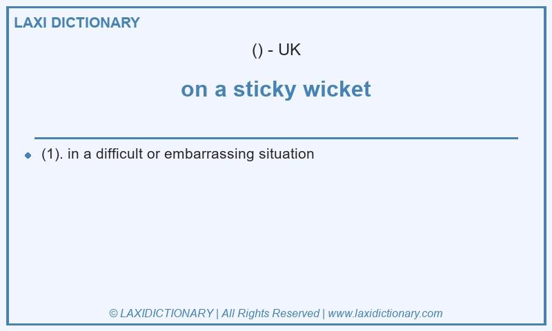 Definition on a sticky wicket in British English